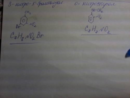 Напишите формулы соединений: 3-нитро-5-бромтолулол; 0-нитростирол.