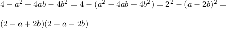 4-a^2+4ab-4b^2 =4-(a^2-4ab+4b^2)=2^2-(a-2b)^2=\\\\(2-a+2b)(2+a-2b)