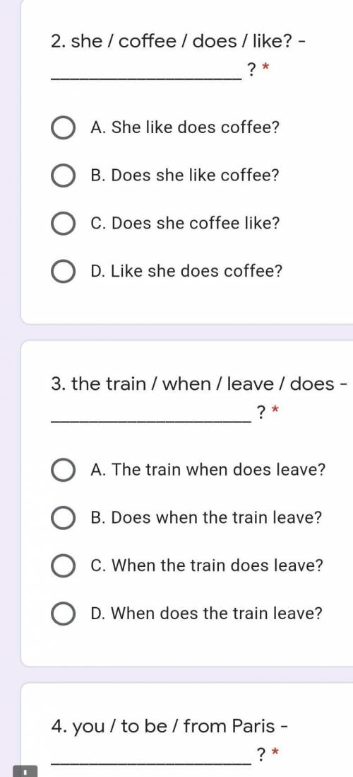 упр 2,3,42.she / coffee / does / like? - ____________________ ? *A. She like does coffee?B. Does she