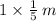 1 \times \frac{1}{5} \: m