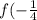 f( - \frac{1}{4}