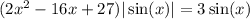 (2x {}^{2} - 16x + 27) | \sin(x) | = 3 \sin(x)