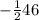 -\frac{1}{2}46