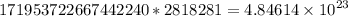 171953722667442240 * 2818281 =4.84614 \times {10}^{23} 