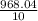 \frac{968.04}{10}