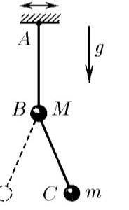 К маятнику AB с шариком массы M подвешен маятник BC с ша- риком массы m. Точка A совершает гармон