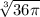 \sqrt[3]{36\pi }