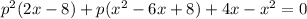 p^{2} (2x-8) +p(x^{2} -6x+ 8) + 4x-x^{2} = 0