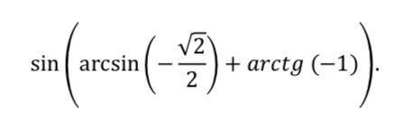 Вычислите: sin(arcsin(-√2/2)+arctg(-1))