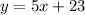 y=5x+23