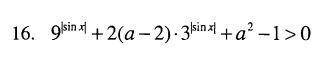 При каких a неравенство 9^( |sin x| )+2(a-2)*3^( |sin x| )+a^2-1>0 выполняется при всех x?