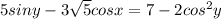 5siny - 3 \sqrt{5} cosx = 7 - 2cos^2y