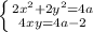 \left \{ {{2x^{2} + 2y^{2}=4a } \atop {4xy=4a-2}} \right.