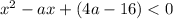 x^{2} -ax +(4a-16)