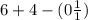 6 + 4 - (0 \frac{1}{1} )