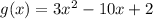 g(x) = 3x^{2} - 10x + 2