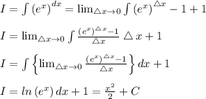 I=\int \left ( e^x \right )^{dx}=\lim_{\bigtriangleup x\rightarrow 0}\int \left ( e^x \right )^{\bigtriangleup x}-1+1\\\\I=\lim_{\bigtriangleup x\rightarrow 0}\int \frac{\left ( e^x \right )^{\bigtriangleup x}-1}{\bigtriangleup x}\bigtriangleup x+1\\\\I=\int \left \{ \lim_{\bigtriangleup x\rightarrow 0} \frac{\left ( e^x \right )^{\bigtriangleup x}-1}{\bigtriangleup x}\right \}dx+1\\\\I=ln\left ( e^x \right )dx+1=\frac{x^2}{2}+C