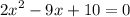 {2x}^{2} - 9x + 10 = 0