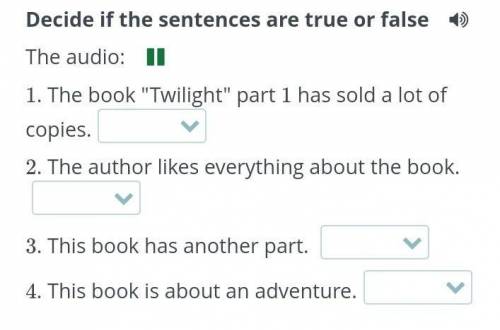 Decide if the sentences are true or false  The audio:1. The book Twilight part 1 has sold a lot of