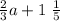 \frac{2}{3} a + 1 \ \frac{1}{ 5}