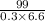 \frac{99}{0.3 \times 6.6}