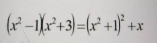 Решите уравнение: (X2-1)(X2+3)=(x2+1)2 + x Решение если не сложно полностью​