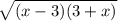 \sqrt{(x - 3)(3 + x)}