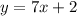 y = 7x + 2