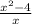 \frac{ {x}^{2} - 4}{x}