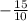 - \frac{15}{10}