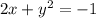 {2x + y^2 = - 1