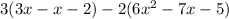 3(3x-x-2)-2(6x^{2} -7x-5)