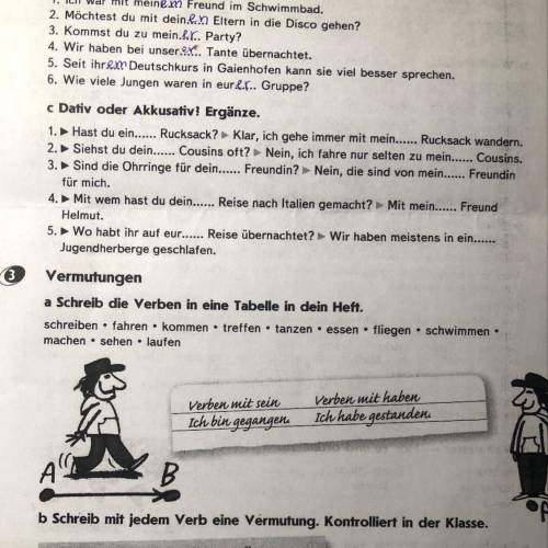 C Dativ oder Akkusativ? Ergänze. 1. Hast du ein...... Rucksack? Klar, ich gehe immer mit mein......