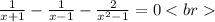 \frac{1}{x+1} - \frac{1}{x-1} - \frac{2}{x^{2} -1 } = 0