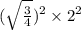 ( \sqrt{ \frac{3}{4} } ) {}^{2} \times 2 {}^{2}