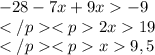 -28-7x+9x - 9\\2x19\\x9,5