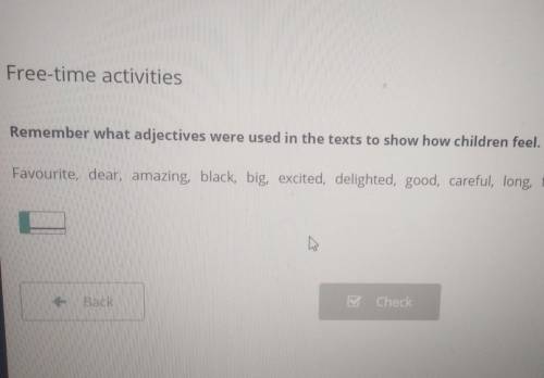 Free-time activities Remember what adjectives were used in the texts to show how children feel. Mark