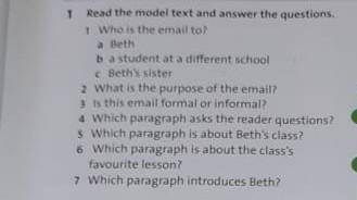 Beth 1 Read the model text and answer the questions.1 Who is the email to?a Bethb a student at a dif