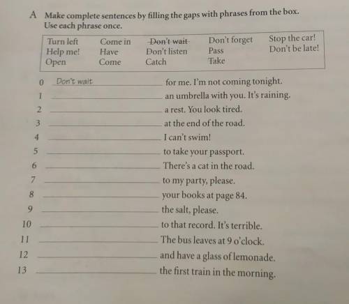 Make complete sentences by filing the phrases from the box​