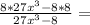 \frac{8*27x^3-8*8}{27x^3-8}=