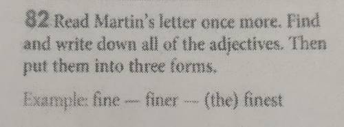 Read Martin’s letter once more. Find and write down all of the adjectives. Then put them into three