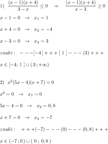 1)\ \ \dfrac{(x-1)(x+4)}{3-x}\leq 0\ \ \ \Rightarrow \ \ \ \dfrac{(x-1)(x+4)}{x-3}\geq 0\\\\x-1=0\ \ \to \ \ x_1=1\\\\x+4=0\ \ \to \ \ x_2=-4\\\\x-3=0\ \ \to \ \ x_3=3\\\\znaki:\ \ ---[-4\, ]+++[\ 1\ ]---(3)+++\\\\x\in [-4;\, 1\ ]\cup (\, 3\, ;+\infty )\\\\\\2)\ \ x^2(5x-4)(x+7)