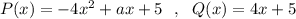 P(x)=-4x^2+ax+5\ \ ,\ \ Q(x)=4x+5