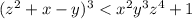 ( {z}^{2} + x - y)^{3} < {x}^{2} {y}^{3} {z}^{4} + 1