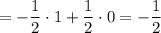 = - \dfrac{1}{2} \cdot 1 + \dfrac{1}{2} \cdot 0 = -\dfrac{1}{2}