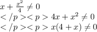 x+\frac{x^2}{4} \neq 0 \\ 4x+x^2 \neq 0\\x(4+x) \neq 0