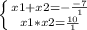 \left \{ {{x1+x2=-\frac{-7}{1}} \atop {x1*x2=\frac{10}{1}}} \right.