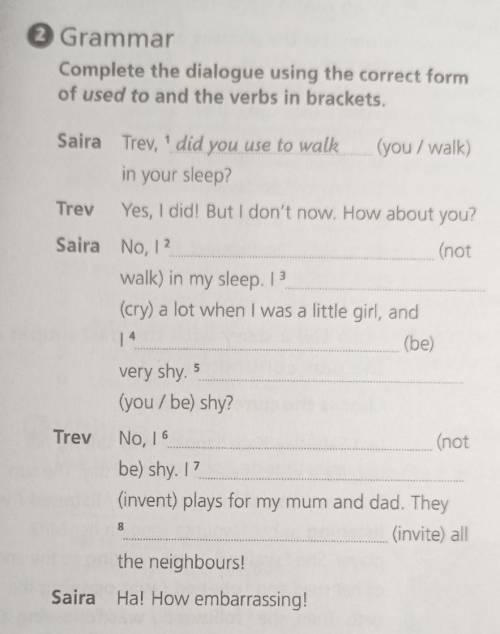 Complete the dialogue using the correct form of used to and the verbs in brackets​