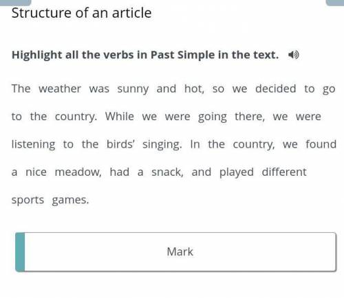 Highlight all the verbs in Past Simple in the text.​