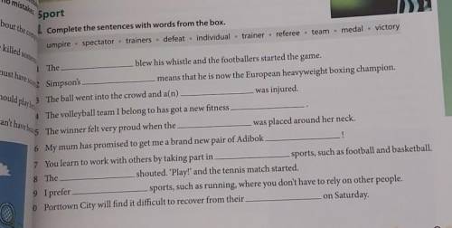 1 Complete the sentences with words from the box. umpire spectator trainers . defeat individual trai